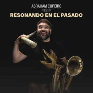 Abraham Cupeiro – Resonando en el Pasado