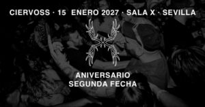 Ciervoss – X Aniversario 2º FECHA en Sala X