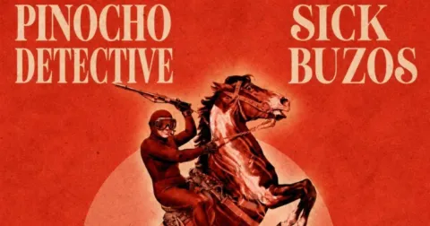 Sick Buzos + Pinocho Detective